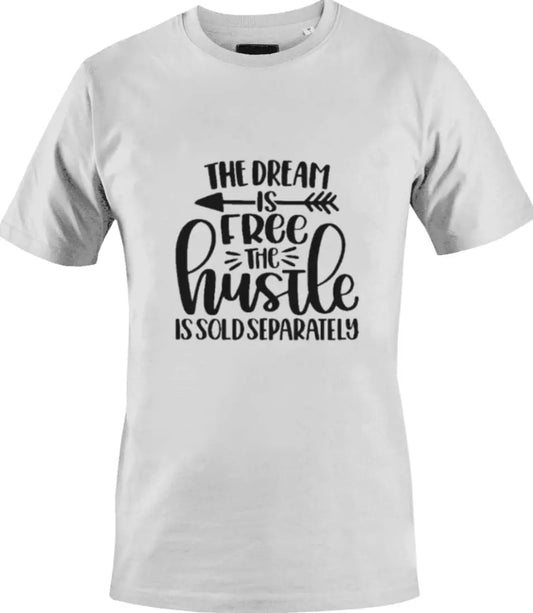The Dream is Free Hustle is Sold Separately T-Shirts MK Smith's Shop